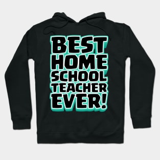 Best Homeschool Teacher Ever! Hoodie